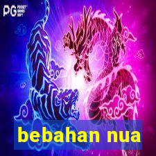 bebahan nua